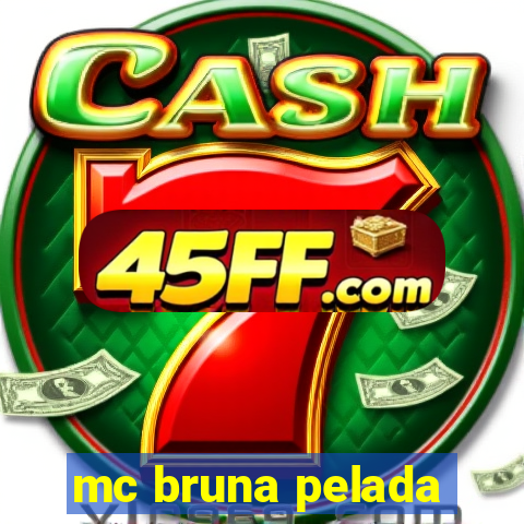 mc bruna pelada